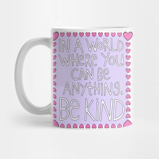 In a World Where You Can Be Anything, Be Kind (Heart Border) Mug